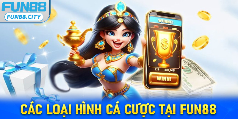 Các hình thức đặt cược tại fun88