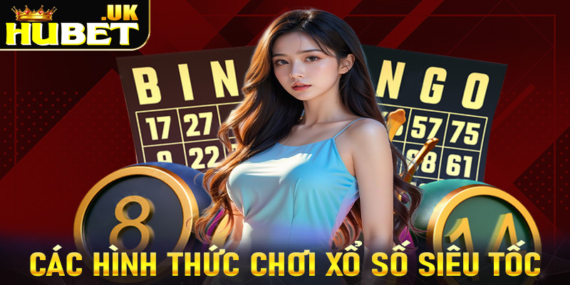 Tổng hợp các hình thức chơi xổ số siêu tốc phổ biến nhất